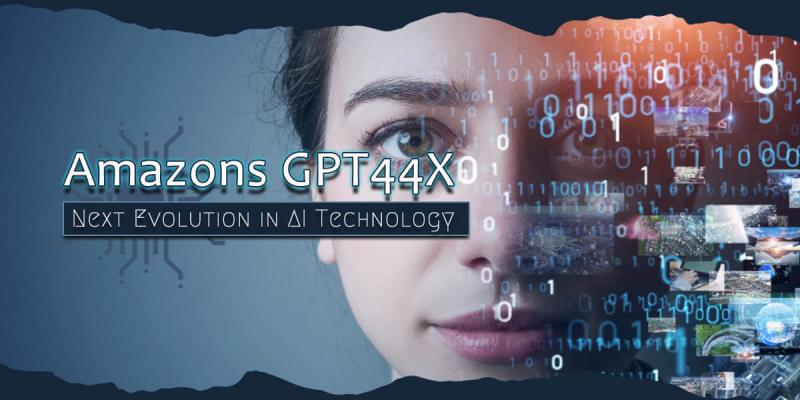 Amazons GPT44x: Revolutionizing AI with Unprecedented Power